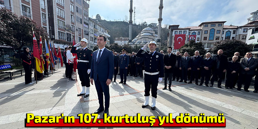 Pazar'ın 107. kurtuluş yıl dönümü