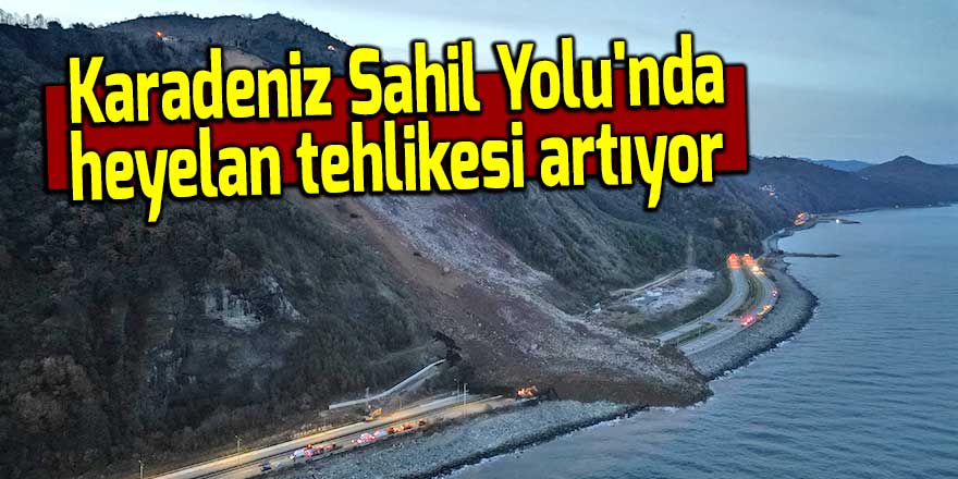 Karadeniz Sahil Yolu'nda heyelan tehlikesi artıyor