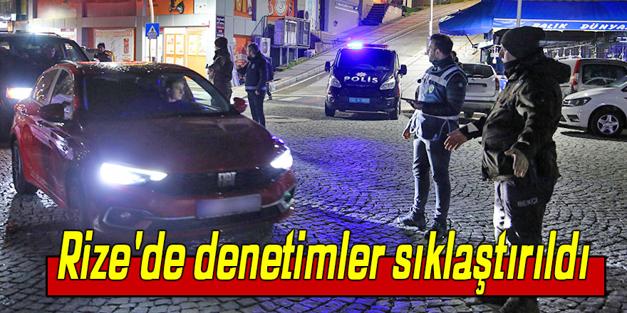 Rize'de denetimler sıklaştırıldı