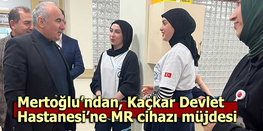 Kaçkar Devlet Hastanesi’ne MR cihazı