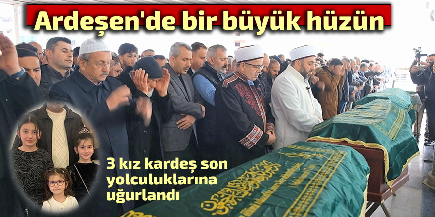 Ardeşen'de bir büyük hüzün