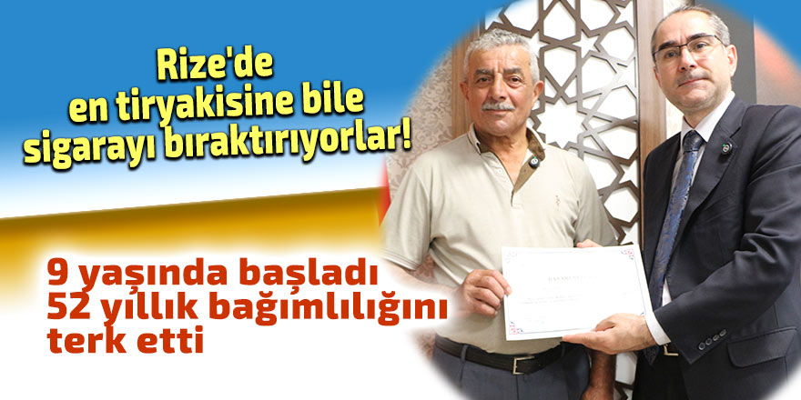Rize'de en tiryakisine bile sigarayı bıraktırıyorlar!