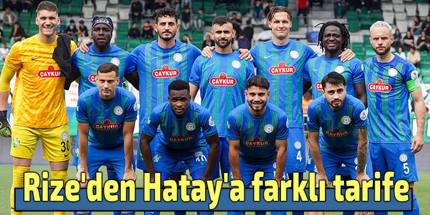 Rize'den Hatay'a farklı tarife