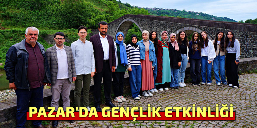 PAZAR'DA GENÇLİK ETKİNLİĞİ