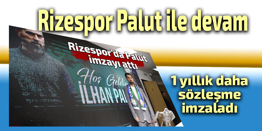 Rizespor'da Palut 1 yıllık daha sözleşme imzaladı