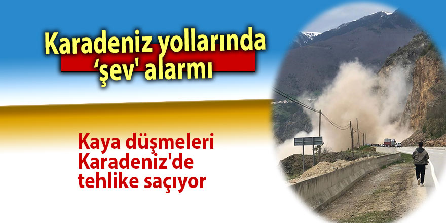  Karadeniz yollarında ‘şev' alarmı