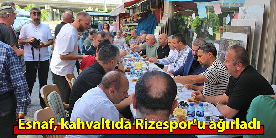Esnaf, kahvaltıda Rizespor’u ağırladı