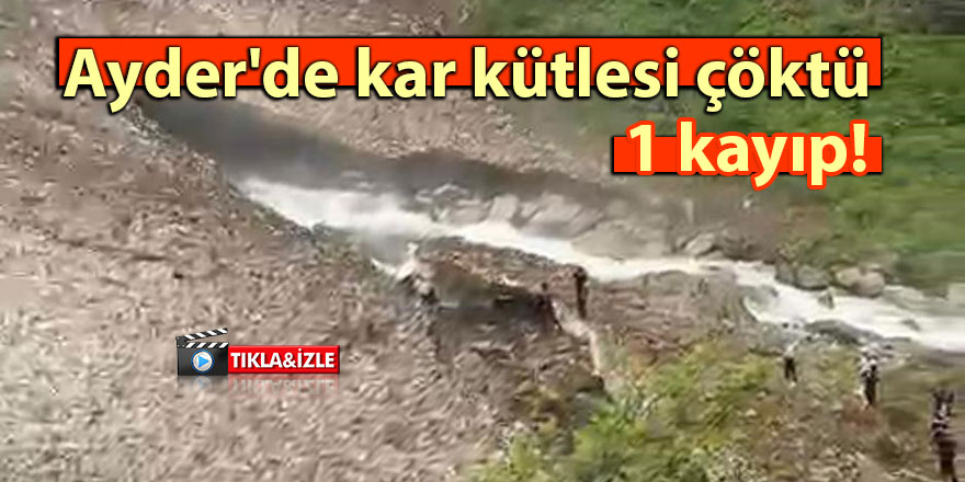 Ayder'de kar kütlesi çöktü: 1 kayıp!