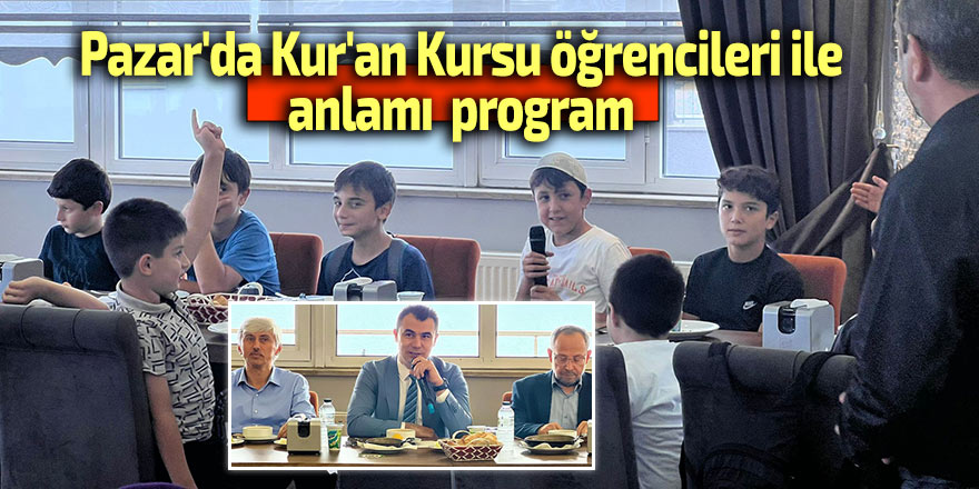 Pazar'da Kur'an Kursu öğrencileri ile etkinlik