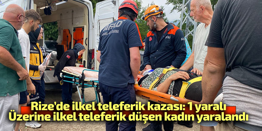 Rize’de ilkel teleferik kazası: 1 yaralı