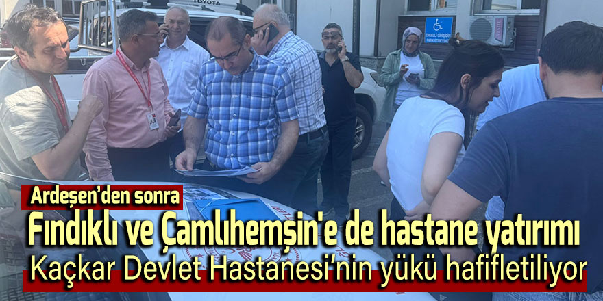 Fındıklı ve Çamlıhemşin'e hastane yatırımı