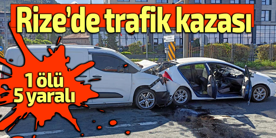 Fındıklı'da trafik kazası: 1 ölü, 5 yaralı