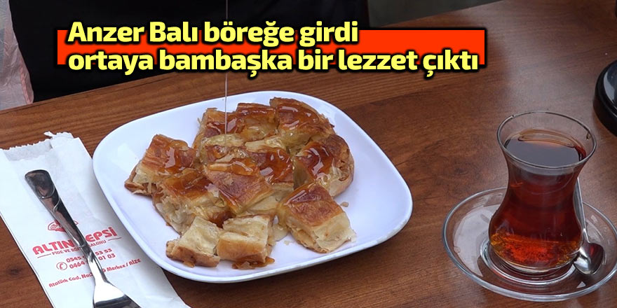 Anzer Balı böreğe girdi, ortaya bambaşka bir lezzet çıktı