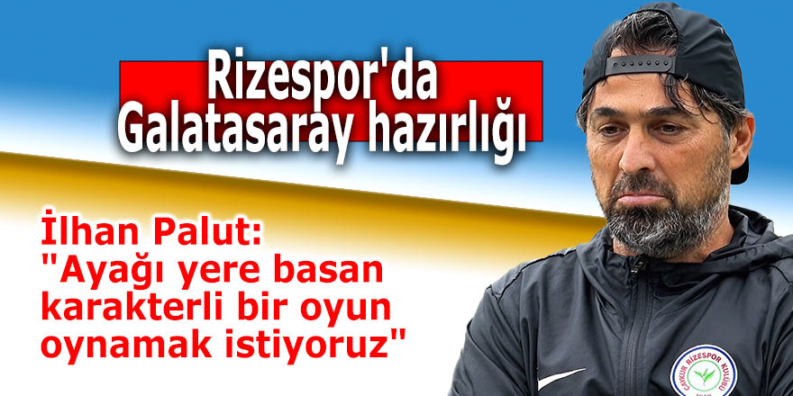 Rizespor'da Galatasaray hazırlığı