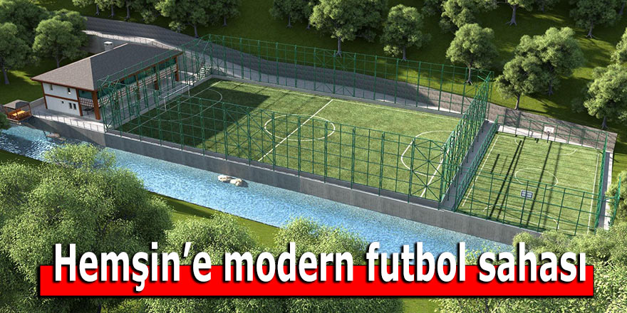 Hemşin’e modern futbol sahası