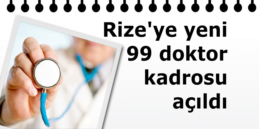 Rize'ye yeni 99 doktor kadrosu açıldı