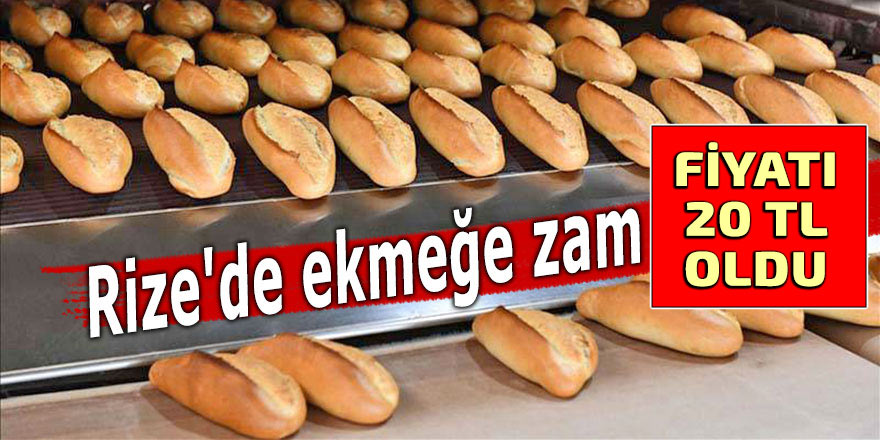 Rize'de ekmek 20 TL oldu