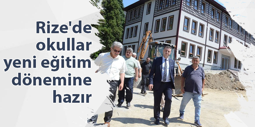 Rize'de okullar yeni eğitim öğretim dönemine hazır