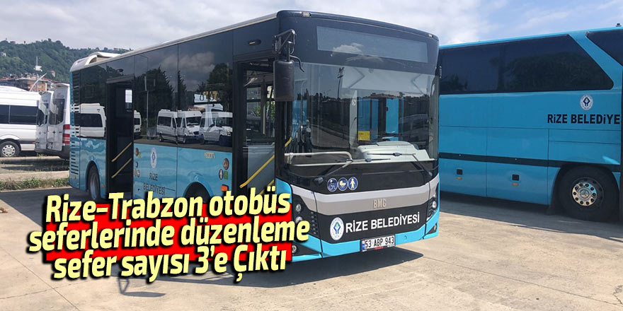 Rize–Trabzon Otobüs Seferlerinde Düzenleme: Sefer Sayısı 3’e Çıktı