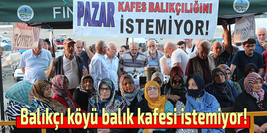 Balıkçı köyü sakinleri balık kafesi istemiyor!