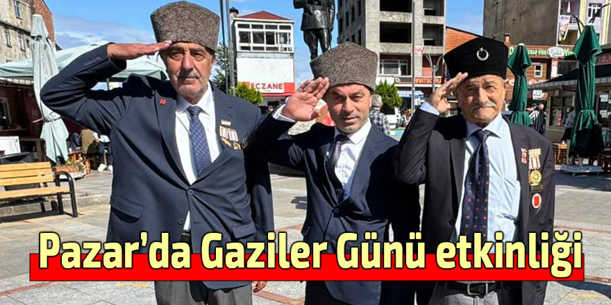 Pazar’da Gaziler Günü etkinliği