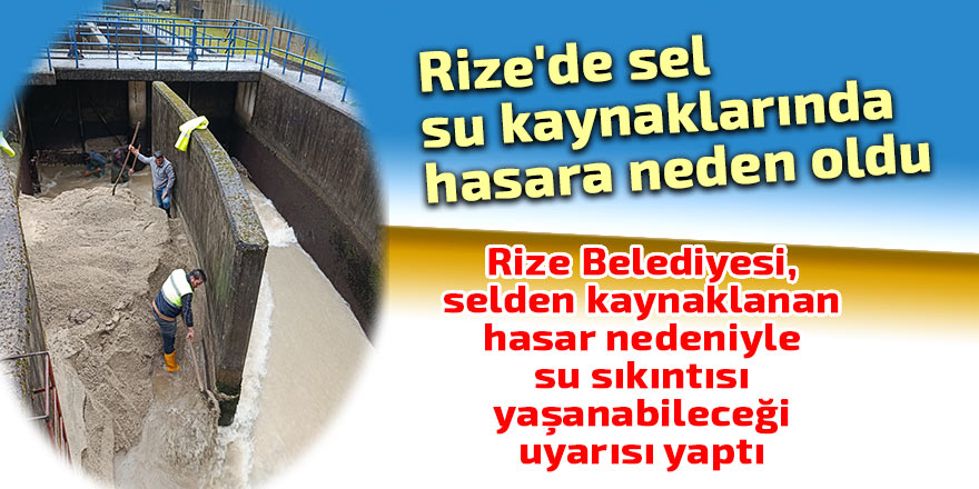 Rize'de sel, su kaynaklarını da vurdu!