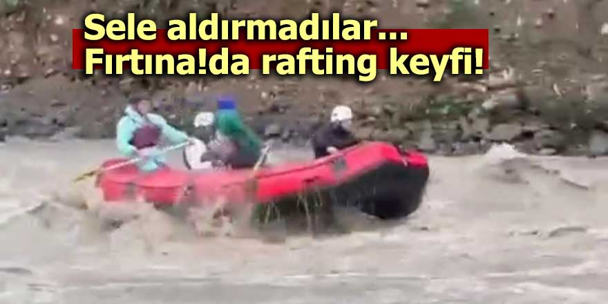 Sel onların neyine Fırtına'da rafting şahane!
