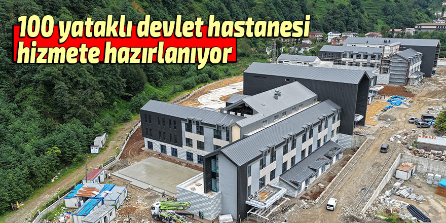 100 yataklı devlet hastanesi hizmete hazırlanıyor