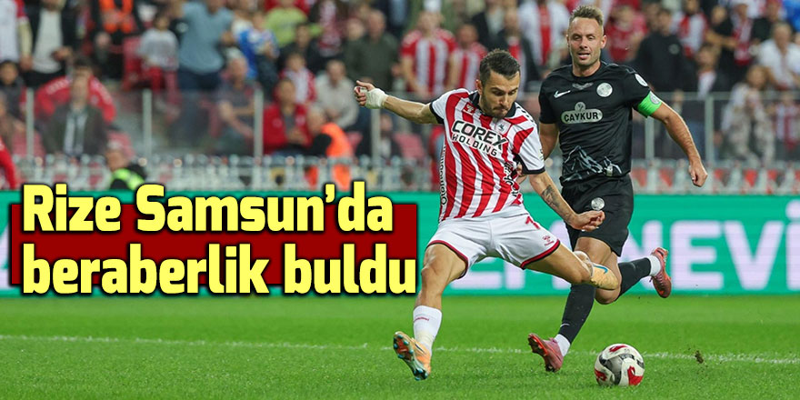 Rize Samsun deplasmanından puanla dönüyor