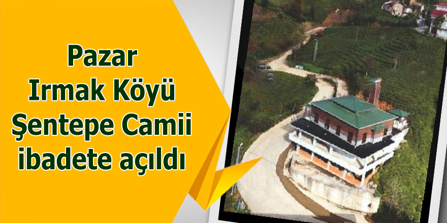 Pazar Irmak Camii törenle ibadete açıldı