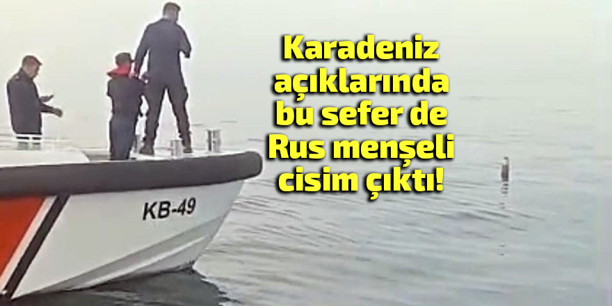 Karadeniz açıklarında bu kez Rus menşeli cisim!
