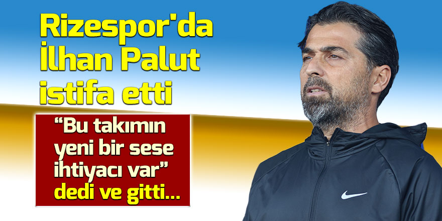 Rizespor'da, İlhan Palut istifa etti