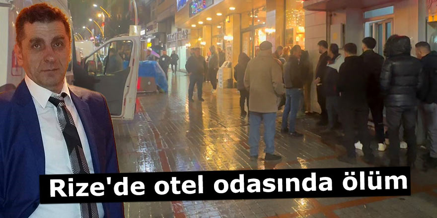 Rize'de otel odasında ölüm