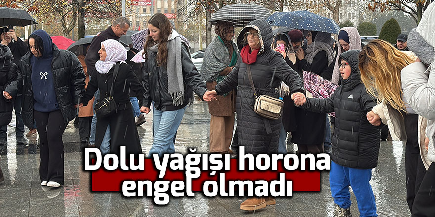 Dolu yağışı horona engel olmadı