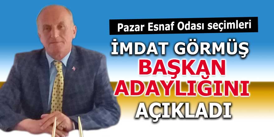 Görmüş, Pazar'da Esnaf Odası Başkanlığına adaylığını açıkladı