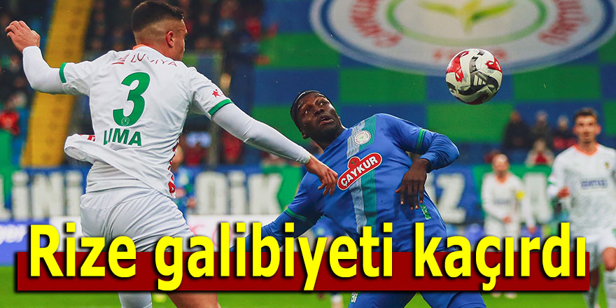 Rizespor evinde galibiyeti kaçırdı