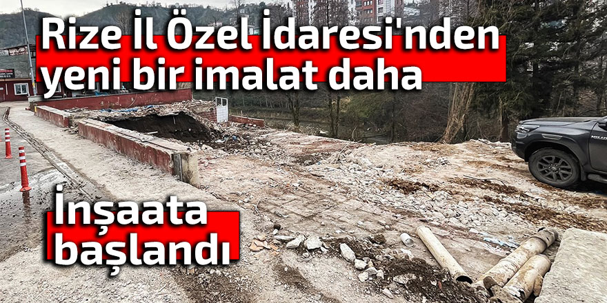 Rize İl Özel İdaresi'nden bir imalat daha