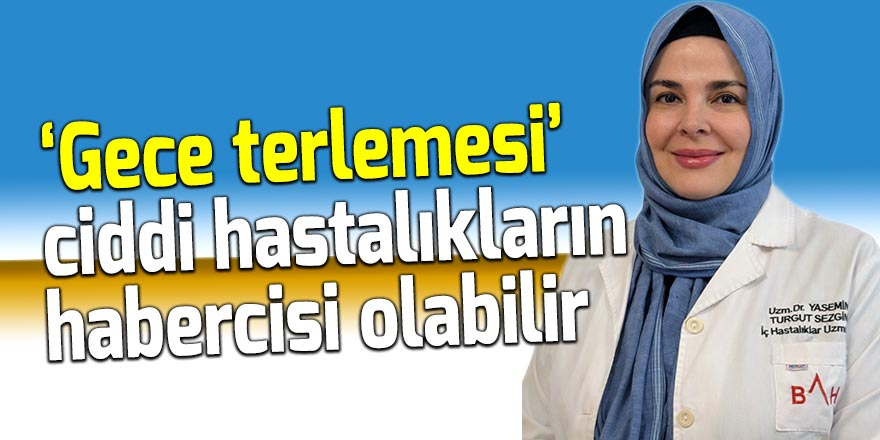 ‘Gece terlemesi’ ciddi hastalıkların habercisi olabilir