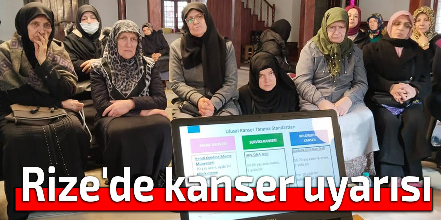 Rize'de kanser uyarısı