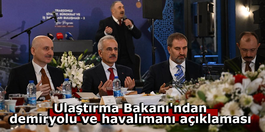 Ulaştırma Bakanı'ndan demiryolu ve havalimanı açıklaması