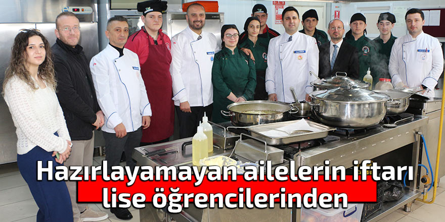 Hazırlayamayan ailelerin iftarı lise öğrencilerinden
