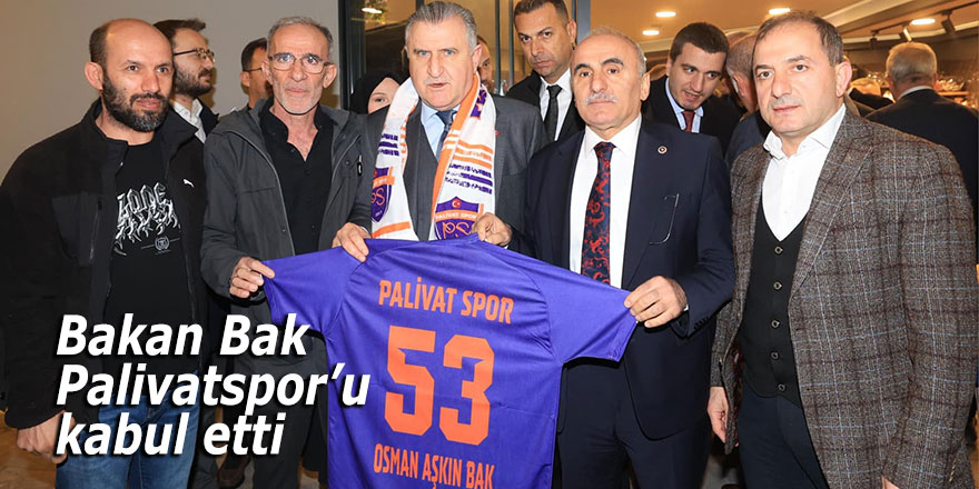 Gençlik ve Spor Bakanı Osman Aşkın Bak, Palivatspor’u kabul etti