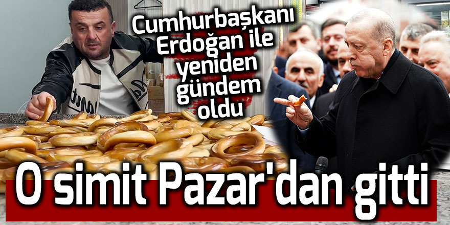 O simit Pazar'dan gitti