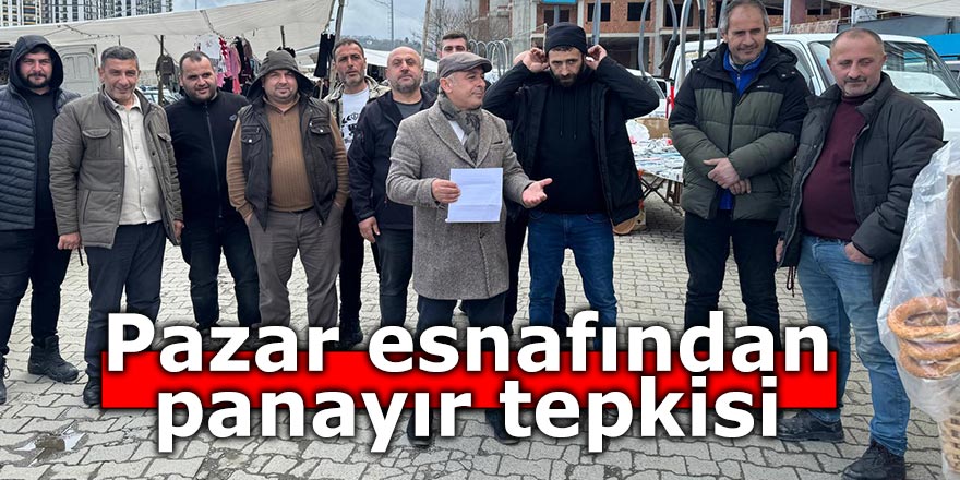 Pazar esnafından panayır tepkisi