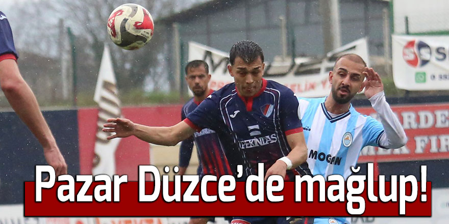 Pazar Düzce'de mağlup