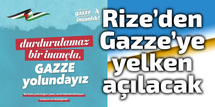 Rize’den Gazze’ye yelken açılacak