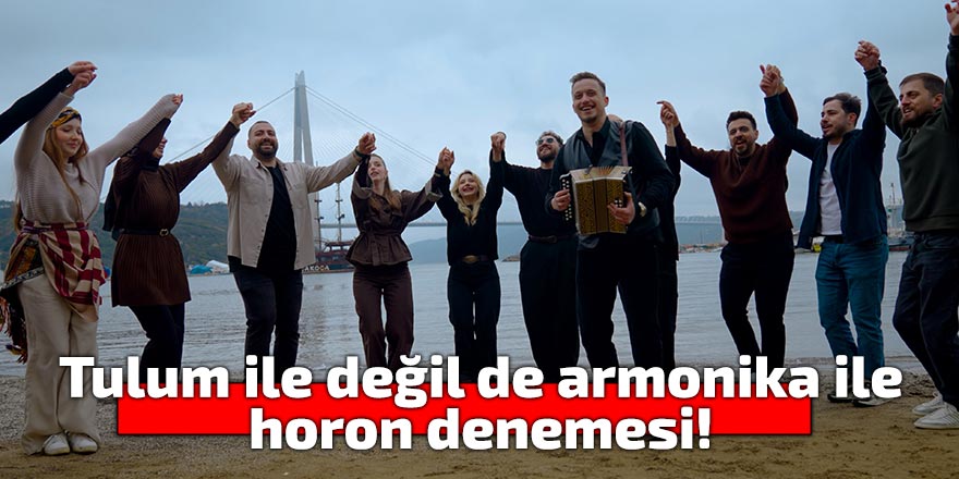 Tulum ile değil de armonika ile horon denemesi!