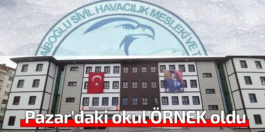 Pazar'daki okul ÖRNEK oldu