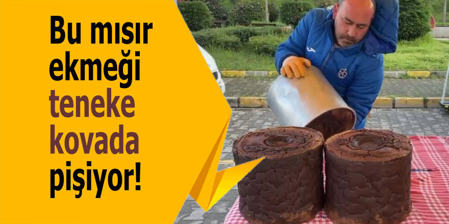 Bu mısır ekmeği teneke kovada pişiyor!