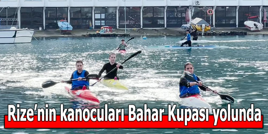 Rize’nin kanocuları Bahar Kupası yolunda